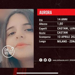 «Aurora non si trova ancora: aiutateci, ormai manca da 10 giorni»