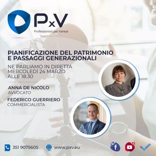 Pianificazione del patrimonio e passaggi generazionali: ne parleranno due esperti PxV