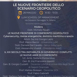 Relatori d’eccezione, analisti di intelligence e geopolitica, sabato 28 maggio alle 10.30 alla LUM School of Management in Villa Clerici a Milano