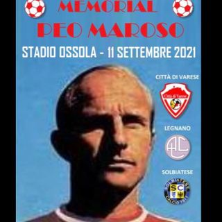VIDEO. Il primo Memorial Peo Maroso unisce Varese, Legnano e Solbiatese sabato 11 settembre al Franco Ossola. Nel nome dei giovani