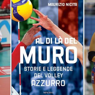Il libro "al di là del muro - storie e leggende del volley azzurro" scritto dal giornalista Maurizio Nicita concluderà il programma del sabato sera, dedicato alla grande pallavolo, con le indimenticabili Paola Cardullo ed Eleonora Lo Bianco