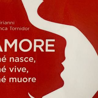 L'amore perché nasce, perché vive, perché muore. Il saggio a quattro mani di Franco Sirianni e Paola Trinca Tornidor