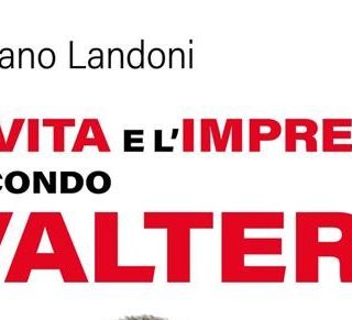 "La vita e l'impresa secondo Valter": il nuovo libro di Luciano Landoni "La vita e l'impresa secondo Valter": il nuovo libro di Luciano Landoni