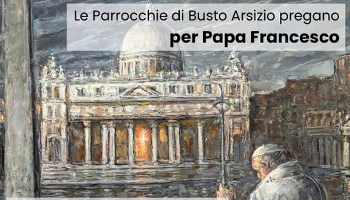 Le parrocchie di Busto si uniscono in basilica per Papa Francesco