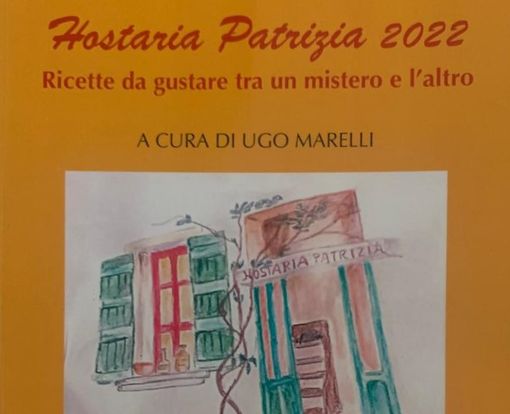 Hostaria Patrizia: tra gialli e ricette, nella raccolta di Ugo Marelli e Patrizia Rossetti Hostaria Patrizia: tra gialli e ricette, nella raccolta di Ugo Marelli e Patrizia Rossetti
