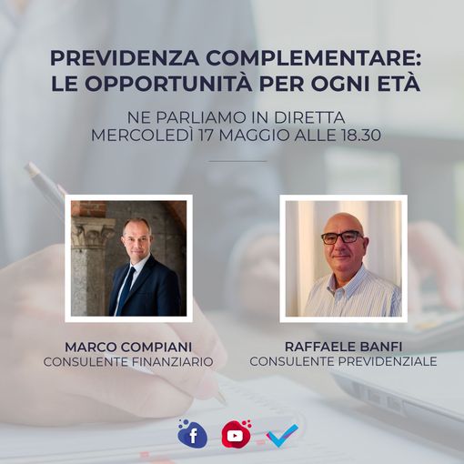 Previdenza complementare: due esperti illustrano le opportunità per ogni età