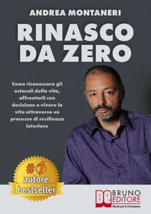 Andrea Montaneri, Rinasco Da Zero: il Bestseller su come affrontare le sfide della vita