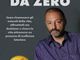Andrea Montaneri, Rinasco Da Zero: il Bestseller su come affrontare le sfide della vita