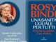 Rosy Bindi sabato a Varese per presentare il suo libro dedicato alla sanità Rosy Bindi sabato a Varese per presentare il suo libro dedicato alla sanità