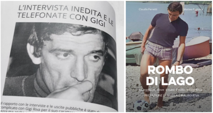 La copertina di "Rombo di lago" dei nostri Claudio Ferretti e Matteo Fontana e, a sinistra, l'intervista inedita pubblicata nel libro e mai pubblicata su richiesta di Gigi Riva raccolta al suo ritorno dai Mondiali del 2010 in Sudafrica La copertina di "Rombo di lago" dei nostri Claudio Ferretti e Matteo Fontana e, a sinistra, l'intervista inedita pubblicata nel libro e mai pubblicata su richiesta di Gigi Riva raccolta al suo ritorno dai Mondiali del 2010 in Sudafrica