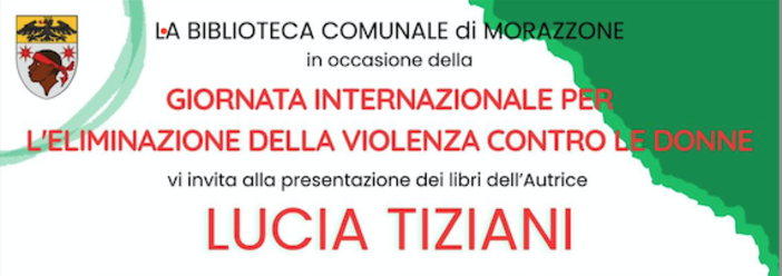 Morazzone incontra Lucia Tiziani per celebrare la Giornata internazionale per l’eliminazione della violenza contro le donne Morazzone incontra Lucia Tiziani per celebrare la Giornata internazionale per l’eliminazione della violenza contro le donne