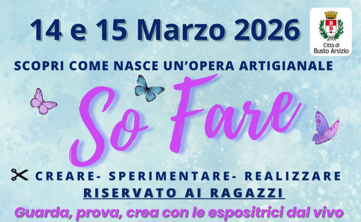 A Busto torna la mostra “So.Fare” dedicata all’artigianato e alla creatività femminile