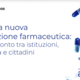 Farmaceutica: Testo unico, online il digital talk con i protagonisti della riforma